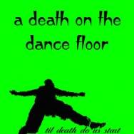 A Death On The Dance Floor